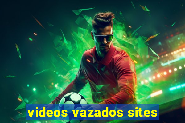 videos vazados sites